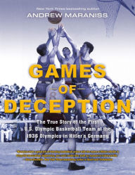 Best free books download Games of Deception: The True Story of the First U.S. Olympic Basketball Team at the 1936 Olympics in Hitler's Germany in English 9780525514633