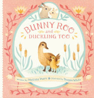 Title: Bunny Roo and Duckling Too, Author: Melissa Marr