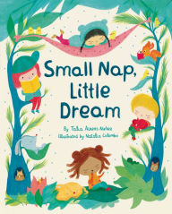 Title: Small Nap, Little Dream, Author: Talia Aikens-Nuñez