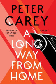 Title: A Long Way from Home, Author: Peter Carey