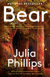 Title: Bear: A Novel, Author: Julia Phillips