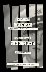 Title: Lord of All the Dead: A nonfiction novel, Author: Javier Cercas