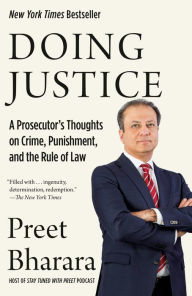 Title: Doing Justice: A Prosecutor's Thoughts on Crime, Punishment, and the Rule of Law, Author: Preet Bharara