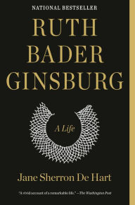 Title: Ruth Bader Ginsburg: A Life, Author: Jane Sherron de Hart