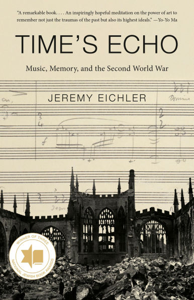 Time's Echo: The Second World War, the Holocaust, and the Music of Remembrance