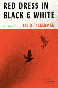 Title: Red Dress in Black and White, Author: Elliot Ackerman