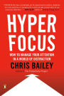 Hyperfocus: How to Manage Your Attention in a World of Distraction