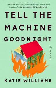 Title: Tell the Machine Goodnight, Author: Katie Williams