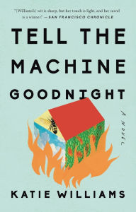 Title: Tell the Machine Goodnight, Author: Katie Williams