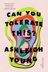 Title: Can You Tolerate This?: Essays, Author: Ashleigh Young