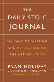 The Daily Stoic Journal: 366 Days of Writing and Reflection on the Art of Living