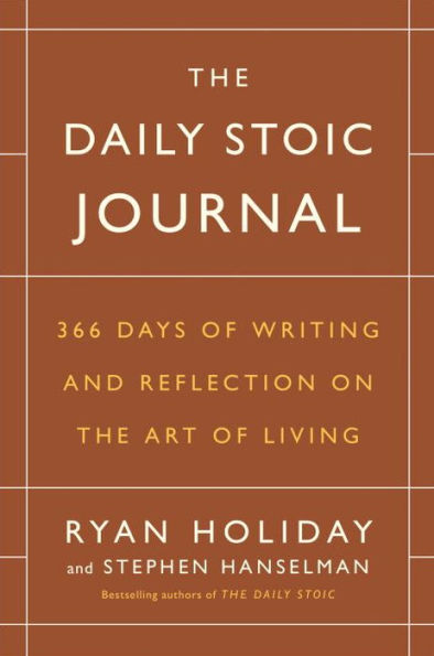 The Daily Stoic Journal: 366 Days of Writing and Reflection on the Art of Living