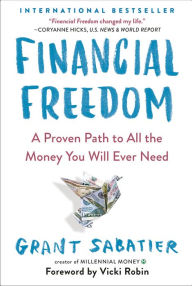 Title: Financial Freedom: A Proven Path to All the Money You Will Ever Need, Author: Grant Sabatier