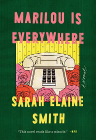 Title: Marilou Is Everywhere, Author: Sarah Elaine Smith