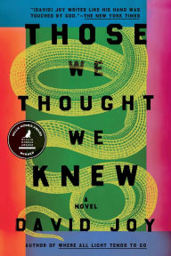 Title: Those We Thought We Knew, Author: David Joy