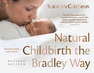 Title: Natural Childbirth the Bradley Way: Revised Edition, Author: Susan McCutcheon