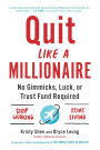 Quit Like a Millionaire: No Gimmicks, Luck, or Trust Fund Required