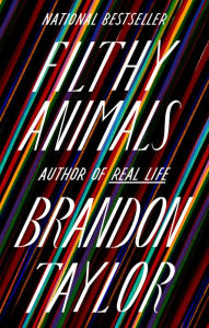 Title: Filthy Animals, Author: Brandon Taylor