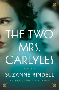 Title: The Two Mrs. Carlyles, Author: Suzanne Rindell