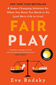 Textbooks downloads free Fair Play: A Game-Changing Solution for When You Have Too Much to Do (and More Life to Live)