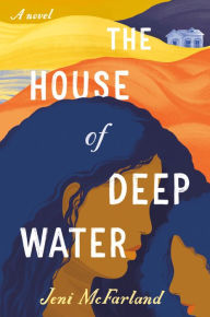 Title: The House of Deep Water, Author: Jeni McFarland