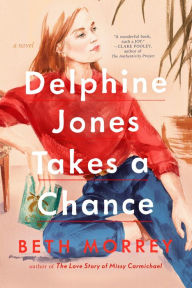 Title: Delphine Jones Takes a Chance, Author: Beth Morrey