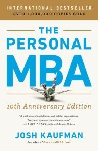 Title: The Personal MBA: Master the Art of Business (10th Anniversary Edition), Author: Josh Kaufman