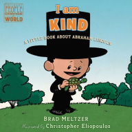 Title: I am Kind: A Little Book About Abraham Lincoln, Author: Brad Meltzer