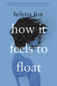 Title: How It Feels to Float, Author: Helena Fox