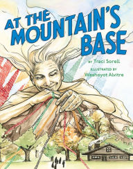 Title: At the Mountain's Base, Author: Traci Sorell