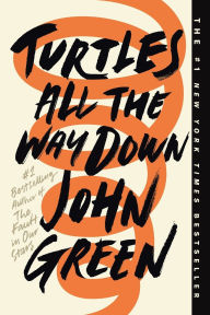 Title: Turtles All the Way Down, Author: John Green