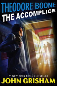 Title: The Accomplice (Theodore Boone Series #7), Author: John Grisham