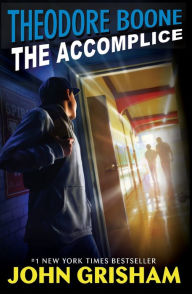Title: Theodore Boone: The Accomplice, Author: John Grisham
