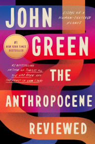 Title: The Anthropocene Reviewed: Essays on a Human-Centered Planet, Author: John Green