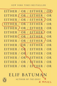 Title: Either/Or: A Novel, Author: Elif Batuman