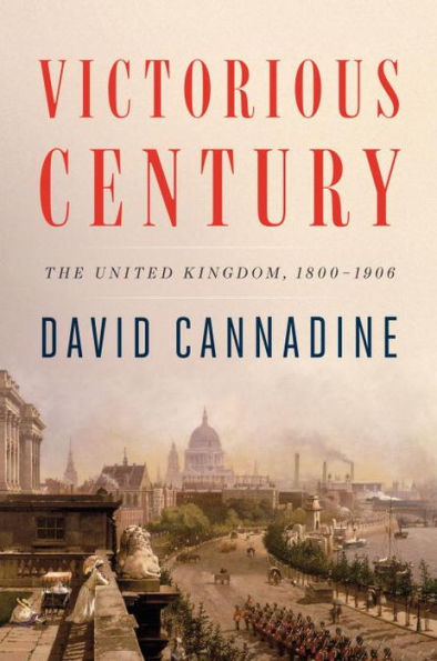 Victorious Century: The United Kingdom, 1800-1906