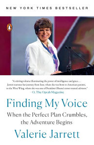 Title: Finding My Voice: When the Perfect Plan Crumbles, the Adventure Begins, Author: Valerie Jarrett