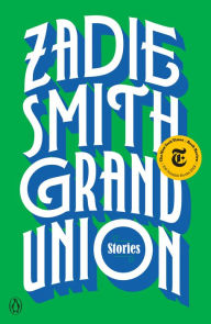 Title: Grand Union: Stories, Author: Zadie Smith