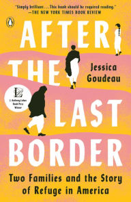 Title: After the Last Border: Two Families and the Story of Refuge in America, Author: Jessica Goudeau