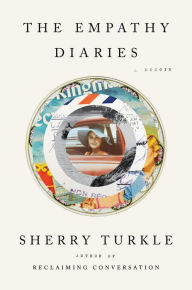 Title: The Empathy Diaries: A Memoir, Author: Sherry Turkle