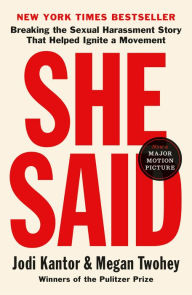 Title: She Said: Breaking the Sexual Harassment Story That Helped Ignite a Movement, Author: Jodi Kantor