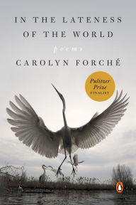 Title: In the Lateness of the World, Author: Carolyn Forché