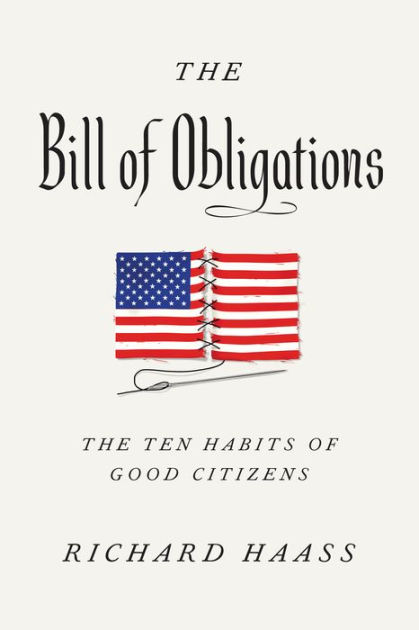 The Bill of Obligations: The Ten Habits of Good Citizens by Richard Haass,  Hardcover Barnes  Noble®