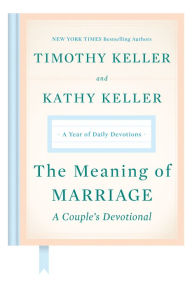 Title: The Meaning of Marriage: A Couple's Devotional: A Year of Daily Devotions, Author: Timothy Keller