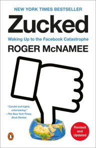 Title: Zucked: Waking Up to the Facebook Catastrophe, Author: Roger McNamee