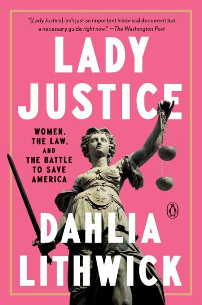 Lady Justice: Women, the Law, and the Battle to Save America [Book]