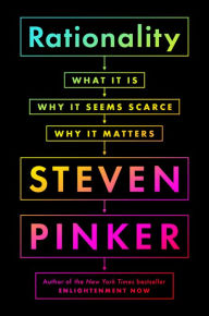 Title: Rationality: What It Is, Why It Seems Scarce, Why It Matters, Author: Steven Pinker
