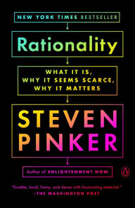 Rationality: What It Is, Why It Seems Scarce, Why It Matters