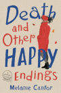 Death and Other Happy Endings: A Novel