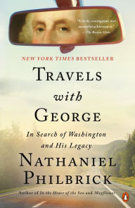 Title: Travels with George: In Search of Washington and His Legacy, Author: Nathaniel Philbrick